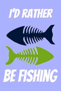 I'd Rather Be Fishing