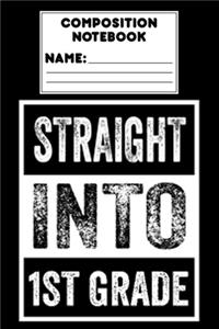Composition Notebook Straight Into 1st Grade