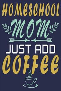 Homeschool Mom Just Add Coffee