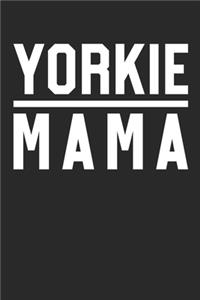 Yorkie Notebook - Yorkie Mama - Gift for Yorkie Moms, Dog Lovers And Yorkie Mamas - Dog Lover Diary - Dog Lover Writing Journal