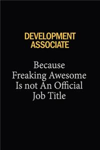Development Associate Because Freaking Awesome Is Not An Official Job Title