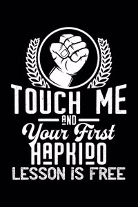 Touch me - first Hapkido lesson free: 6" x 9" 120 pages ruled Journal I 6x9 lined Notebook I Diary I Sketch I Journaling I Planner I Hapkido Gift I Self Defense Gift