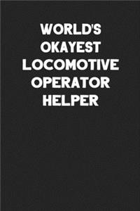 World's Okayest Locomotive Operator Helper
