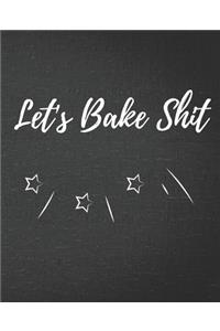 Let's Bake Shit