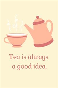 Tea Is Always A Good Idea