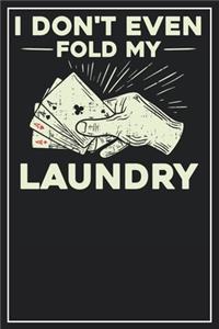 I don't even fold my Laundry