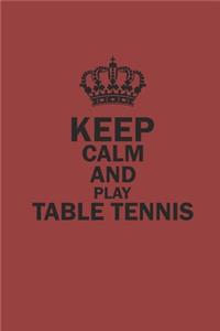 Keep Calm and Play Table Tennis