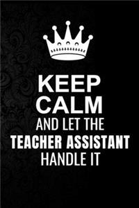 Keep Calm and Let the Teacher Assistant Handle It