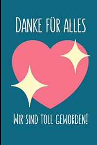 Danke Für Alles Wir Sind Toll Geworden!: A5 LINIERT Geschenkidee für Lehrer Erzieher - Abschiedsgeschenk Grundschule - Klassengeschenk - Dankeschön - Lehrerplaner - Buch zur Einschulung