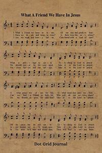 What A Friend We Have In Jesus Hymn Dot Grid Journal