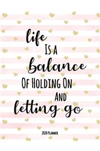 Life Is A Balance of Holding On and Letting Go 2020 Planner