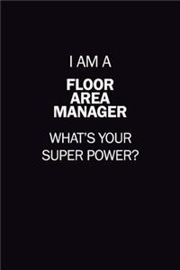 I Am A Floor Area Manager, What's Your Super Power?