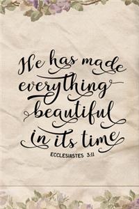 He Has Made Everything Beautiful In Its Time Ecclesiastes 3