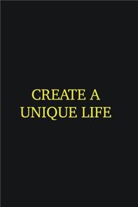 Create a unique life