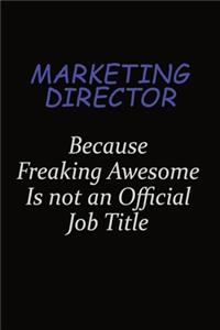 Marketing Director Because Freaking Awesome Is Not An Official Job Title