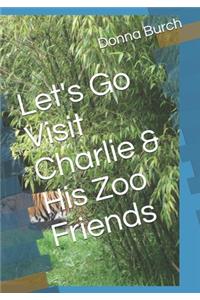 Let's Go Visit Charlie & His Zoo Friends