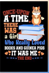 Once Upon a Time There Was a Girl Who Really Loved Books and Guinea Pigs It Was Me The End Notebook