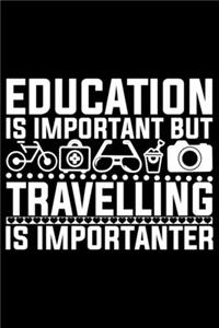 Education Is Important But Travelling Is Importanter