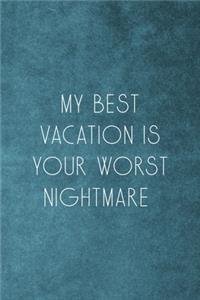 My Best Vacation Is Your Worst Nightmare
