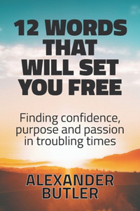 12 Words That Will Set You Free