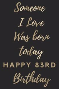 Someone I Love Was Born Today Happy 83rd Birthday