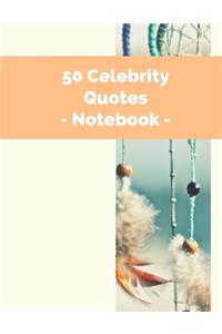 50 Celebrity Quotes - Notebook