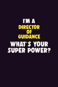 I'M A Director of Guidance, What's Your Super Power?