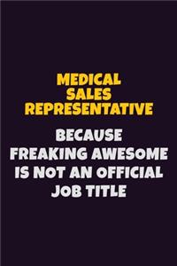 Medical Sales Representative, Because Freaking Awesome Is Not An Official Job Title