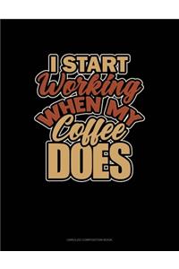 I Start Working When My Coffee Does