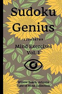 Sudoku Genius Mind Exercises Volume 1: Willow Beach, Arizona State of Mind Collection