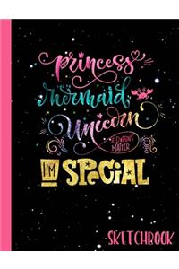 Princess Mermaid Unicorn It Doesn't Matter I'm Special Sketchbook