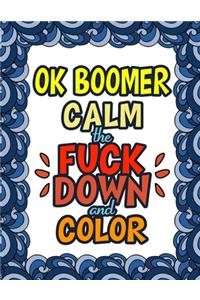 OK Boomer Calm The Fuck Down & Color