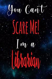 You Can't Scare Me! I'm A Librarian