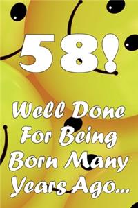 58 Well Done For Being Born Many Years Ago...