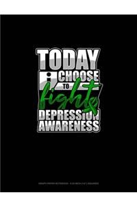 Today I Choose To Fight Depression Awareness