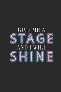 Give Me A Stage And I Will Shine