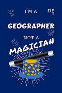 I'm A Geographer Not A Magician