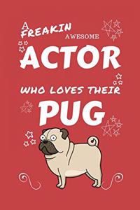 A Freakin Awesome Actor Who Loves Their Pug