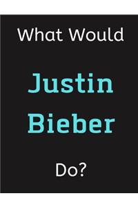 What Would Justin Bieber Do?