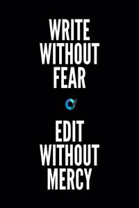 Write Without Fear Edit Without Mercy
