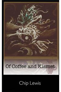 Of Coffee and Kismet