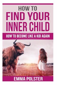 How To Find Your Inner Child