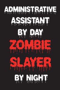 Administrative Assistant By Day Zombie Slayer By Night