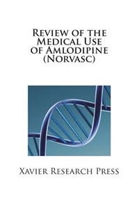 Review of the Medical Use of Amlodipine (Norvasc)