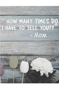 How Many Times Do I Have To Tell You?