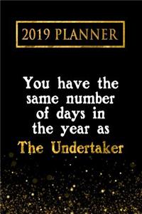 2019 Planner: You Have the Same Number of Days in the Year as the Undertaker: The Undertaker 2019 Planner