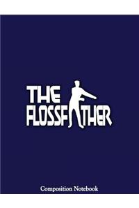 The FlossFather Composition Notebook