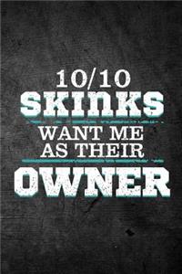 10/10 Skinks Want Me As Their Owner