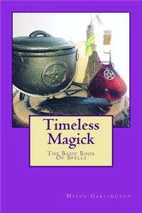 Timeless Magick - The Basic Book Of Spells