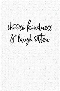 Choose Kindness and Laugh Often